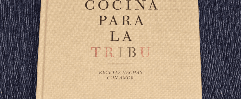 Cocina para la tribu. Un libro de recetas hechas con amor – Gastronomía y Cía